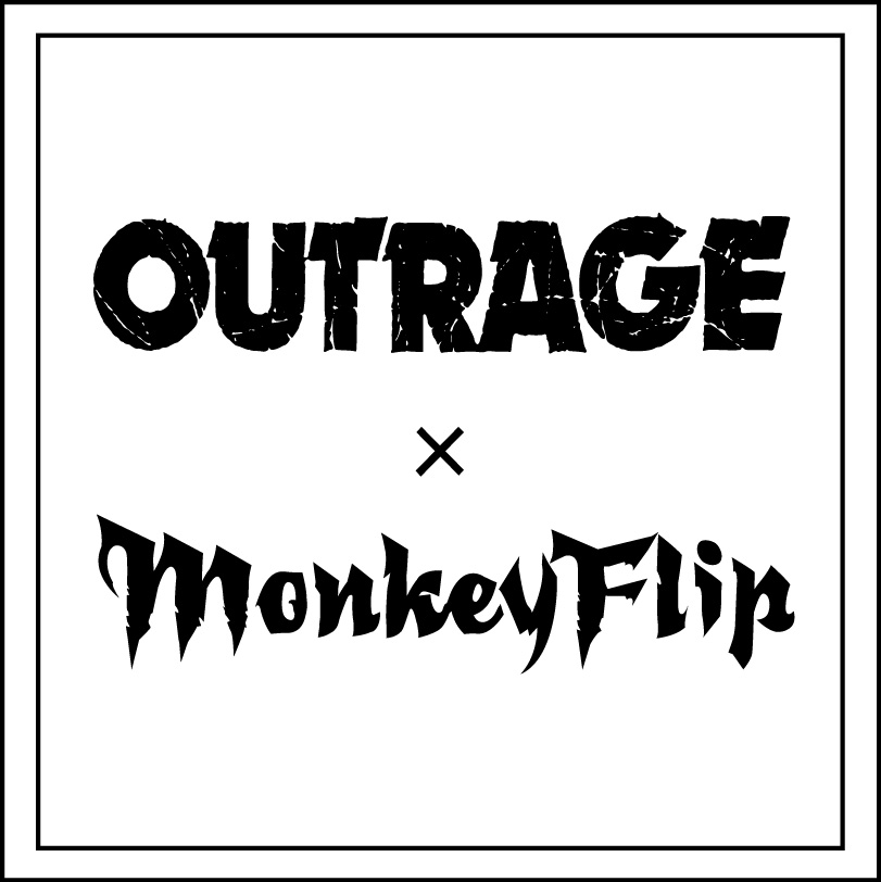 OUTRAGE × MonkeyFlip
